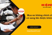 Mua Xe Khong Chinh Chu Co Sang Ten Duoc Khong