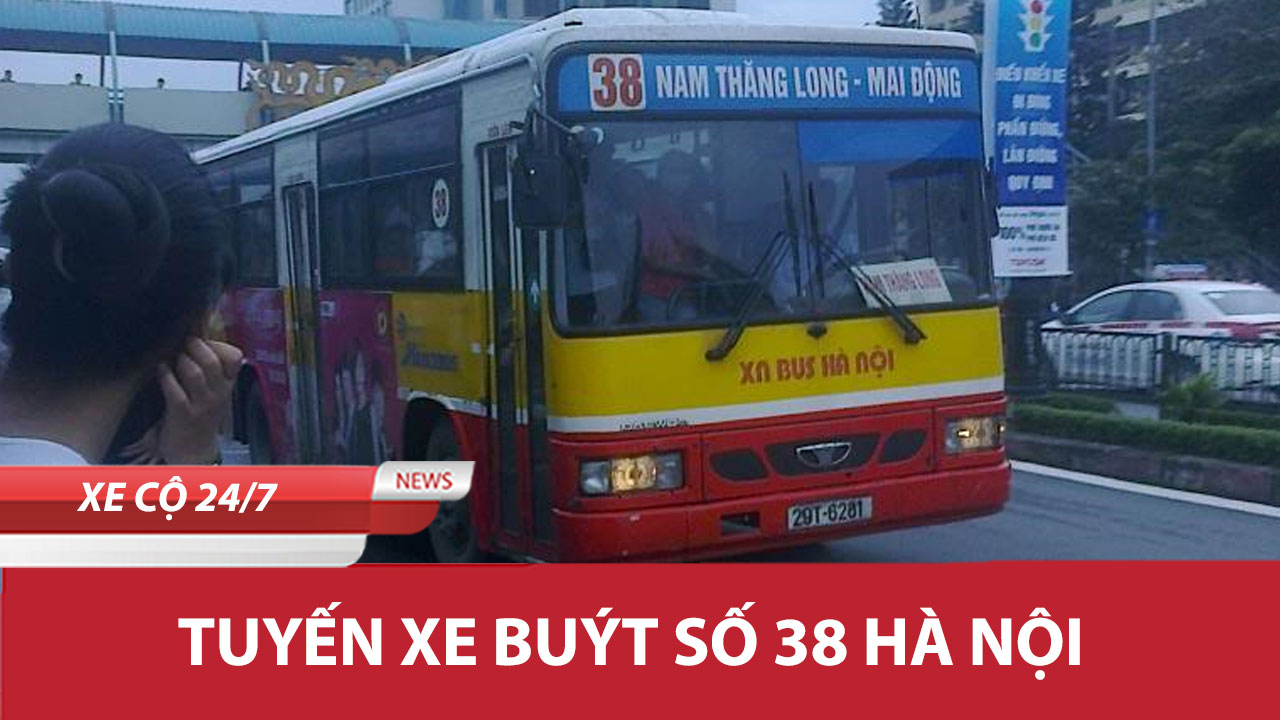 Tuyến xe buýt số 38 Hà Nội – Thông tin chi tiết về lộ trình và giờ hoạt ...