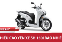 Chieu Cao Yen Xe Sh 150i
