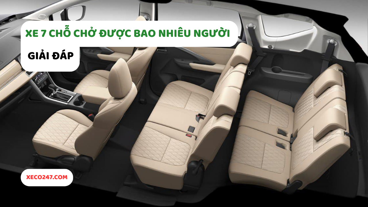 [Giải Đáp] Xe 7 chỗ chở được bao nhiêu người?